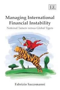 Managing International Financial Instability: National Tamers versus Global Tigers