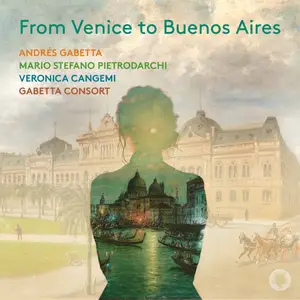 Andrés Gabetta, Mario Stefano Pietrodarchi, Veronica Cangemi, Gabetta Consort - From Venice to Buenos Aires (2026)