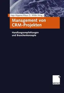 Management von CRM-Projekten: Handlungsempfehlungen und Branchenkonzepte