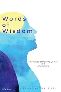 Words of Wisdom: A Collection of Uplifting Quotes and Affirmations