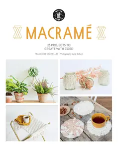 Macramé : 25 Super Simple Projects for Your Home