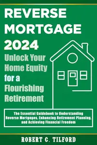 Reverse Mortgage: Unlock Your Home Equity for a Flourishing Retirement