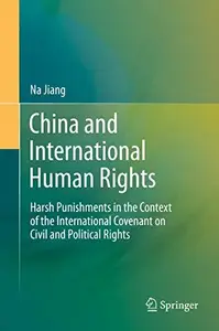 China and International Human Rights: Harsh Punishments in the Context of the International Covenant on Civil and Political Rig