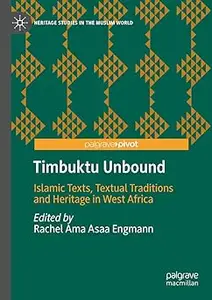 Timbuktu Unbound: Islamic Texts, Textual Traditions and Heritage in West Africa