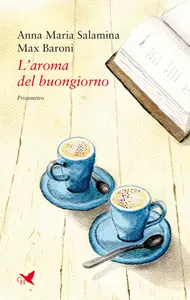 L'aroma del buongiorno - Anna Maria Salamina & Max Baroni