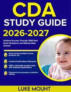 CDA STUDY GUIDE 2026-2027: Achieve Success Through 1000 Real Exam Questions and Step-by-Step Answer