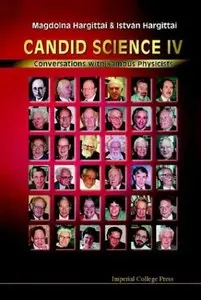Candid Science IV: Conversations With Famous Physicists (Repost)