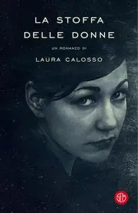 Laura Calosso - La stoffa delle donne