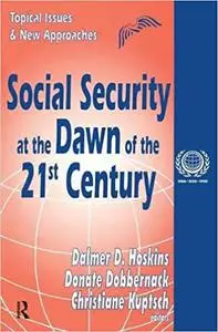 Social Security at the Dawn of the 21st Century: Topical Issues and New Approaches