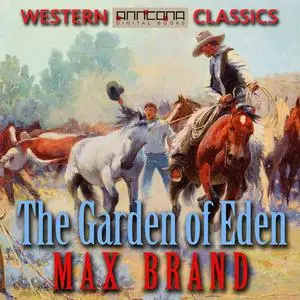 «The Garden of Eden» by Max Brand