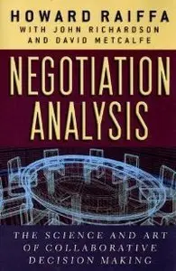 Negotiation Analysis: The Science and Art of Collaborative Decision Making (repost)