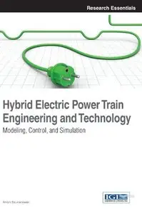 Hybrid Electric Power Train Engineering and Technology: Modeling, Control, and Simulation