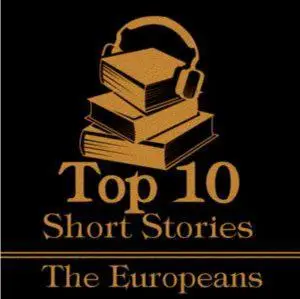 Top Ten Short Stories, The Europeans [Audiobook]