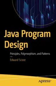 Java Program Design: Principles, Polymorphism, and Patterns