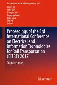 Proceedings of the 3rd International Conference on Electrical and Information Technologies for Rail Transportation (EITRT) 2017