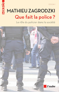 Que fait la police ? Le rôle du policier dans la société