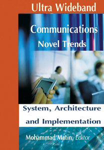 "Ultra Wideband Communications. Novel Trends: System, Architecture and Implementation" ed. by Mohammad Matin 