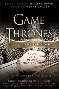 Game of Thrones and Philosophy: Logic Cuts Deeper Than Swords (Repost)
