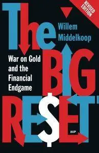 The Big Reset: War on Gold and the Financial Endgame (Revised Edition)