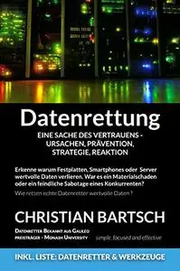 Datenrettung - Eine Sache des Vertrauens - Ursachen, Prävention, Strategie, Marktüberblick