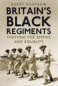 Britain’s Black Regiments: Fighting for Empire and Equality
