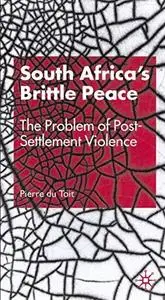 South Africa's Brittle Peace: The Problem of Post-Settlement Violence (Ethnic and Intercommunity Conflict)