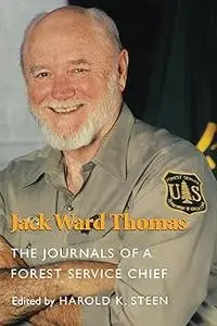 Jack Ward Thomas: The Journals of a Forest Service Chief