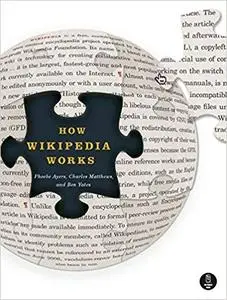 How Wikipedia Works: And How You Can Be a Part of It by Charles Matthews, Phoebe Ayers and Ben Yates