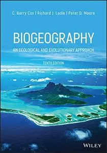 Biogeography: An Ecological and Evolutionary Approach, 10th Edition