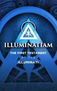 Illuminatiam: The First Testament Of The Illuminati