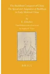 The Buddhist Conquest of China: The Spread and Adaptation of Buddhism in Early Medieval China