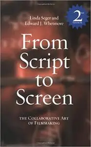 From Script to Screen: The Collaborative Art of Filmmaking, Second Edition Ed 2