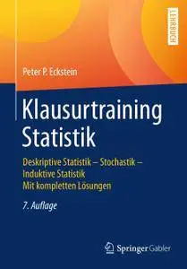 Klausurtraining Statistik: Deskriptive Statistik - Stochastik - Induktive Statistik Mit kompletten Lösungen