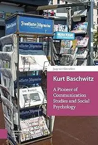 Kurt Baschwitz: A Pioneer of Communication Studies and Social Psychology