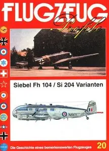 Flugzeug Profile 20: Siebel Fh 104 / Si 204 Varianten. Die Geschichte eines bemerkenswerten Flugzeuges