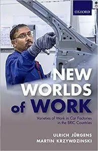 New Worlds of Work: Varieties of Work in Car Factories in the BRIC Countries (repost)