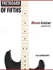 FRETBOARD of FIFTHS: Blues Guitar Study Plan One