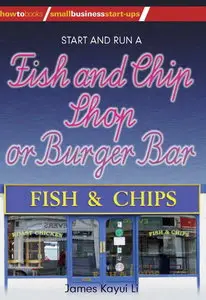 Start and Run a Fish and Chip Shop (Small Business Starters Series)