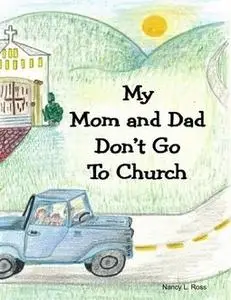 «My Mom and Dad Don't Go to Church» by Nancy L. Ross