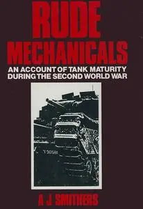 Rude Mechanicals: An Account of Tank Maturity During the Second World War