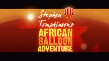 ITV Stephen Tompkinsons African Balloon Adventure 1of 3