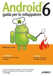 Massimo Carli - Android 6. Guida per lo sviluppatore