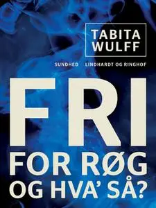 «Fri for røg - og hva så?» by Tabita Wulff