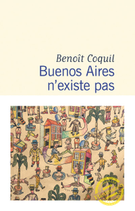Buenos Aires n'existe pas - Benoît Coquil