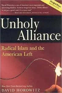 Unholy Alliance: Radical Islam And the American Left