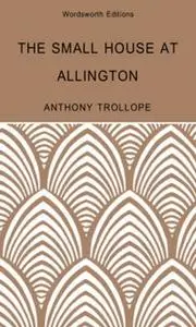 «The Small House at Allington» by Anthony Trollope