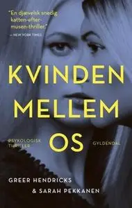 «Kvinden mellem os» by Sarah Pekkanen,Greer Hendricks