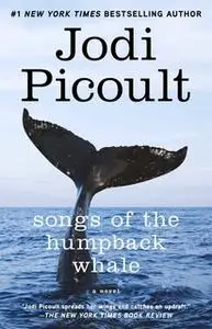 «Songs of the Humpback Whale: A Novel in Five Voices» by Jodi Picoult