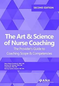 The Art and Science of Nurse Coaching: The Provider’s Guide to Coaching Scope and Competencies, 2nd Edition