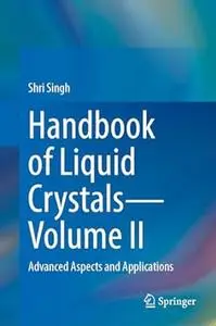 Handbook of Liquid Crystals—Volume II: Advanced Aspects and Applications